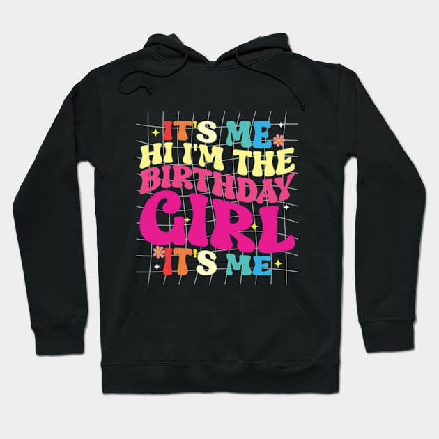 Birthday Party It's Me Hi I'm The Birthday Girl It's Me Hoodie by RiseInspired